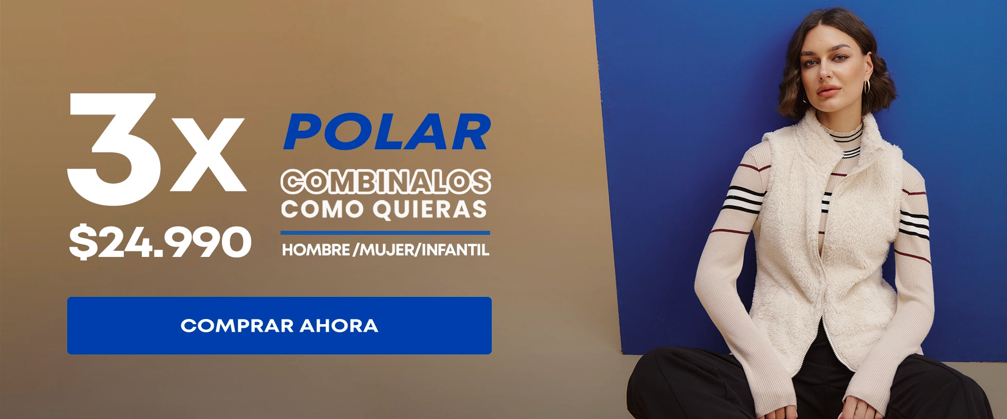 POLARCOMBINALOSCOMO QUIERASHOMBRE/MUJER/INFANTIL
3xS24.990